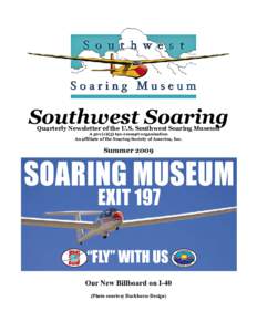 Southwest Soaring Quarterly Newsletter of the U.S. Southwest Soaring Museum A 501 (c)(3) tax-exempt organization An affiliate of the Soaring Society of America, Inc.  Summer 2009