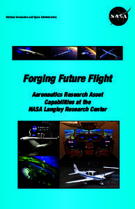National Aeronautics and Space Administration  Forging Future Flight Aeronautics Research Asset Capabilities at the NASA Langley Research Center