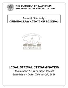 THE STATE BAR OF CALIFORNIA BOARD OF LEGAL SPECIALIZATION Area of Specialty: CRIMINAL LAW - STATE OR FEDERAL