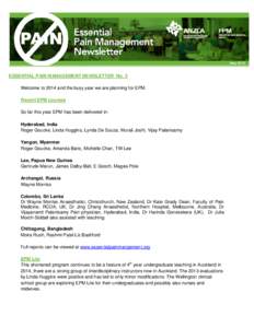 ESSENTIAL PAIN MANAGEMENT NEWSLETTER No. 3 Welcome to 2014 and the busy year we are planning for EPM. Recent EPM courses So far this year EPM has been delivered in: Hyderabad, India Roger Goucke, Linda Huggins, Lynda De 