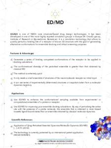 ED/MD ED/MD is one of NBD’s core structure-based drug design technologies. It has been developed in one of the most highly reputed simulation groups in Europe (M. Orozco group, Institute of Research in Biomedicine, Bar
