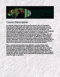 Course Description In a seminar setting the class will discuss Renaissance texts (in translation) from Petrarch to Machiavelli and explore their historical and cultural contexts. Traditionally the period from the 14th ce