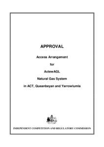 APPROVAL Access Arrangement for ActewAGL Natural Gas System in ACT, Queanbeyan and Yarrowlumla