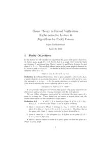 Game Theory in Formal Verification Scribe notes for Lecture 6 Algorithms for Parity Games Arjun Radhakrishna April 28, 2010