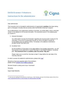 EACEA Erasmus+ Volunteers: Instructions for the administrator Dear administrator This instruction form is intended for administrators of organizations sending Volunteers taking part in a European Voluntary Service activi