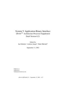 System V Application Binary Interface x86-64TM Architecture Processor Supplement Draft Version 0.21 Edited by Jan Hubicka , Andreas Jaeger2 , Mark Mitchell3 1