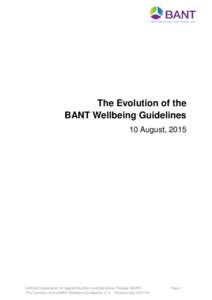 The Evolution of the BANT Wellbeing Guidelines 10 August, 2015 © British Association for Applied Nutrition and Nutritional Therapy (BANT) The Evolution of the BANT Wellbeing Guidelines V1.3 – Revision due
