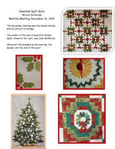 Clamshell Quilt Guild Alice’s Archives Monthly Meeting, December 21, 2016 The December meeting was the annual Holiday potluck and gift exchange. The winner of this year’s beautiful Holiday