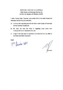 NORTHERN TERRITORY OF AUSTRALIA Water Supply and Sewerage Seruices Act NOTICE OF ISSUING OF PRICING ORDER l, Adam Graham Giles, Treasurer, under sectionof the Water Supply and Sewerage Seruíces Act, give notice t