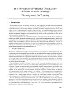 Ph 3 - INTRODUCTORY PHYSICS LABORATORY – California Institute of Technology – Electrodynamic Ion Trapping 1 Introduction Electrodynamic ion traps, also known as Paul traps, are often used to hold individual atomic or