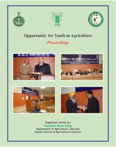 Opportunity for Youth in Agriculture Proceedings Organized Jointly by:  Haryana Kisan Ayog