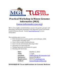 Practical Workshop in Mouse Genome Informatics (MGI) (www.informatics.jax.org) MGI is a free, highly curated database resource for genetic, genomic and phenotypic information pertaining to the laboratory mouse and mouse 