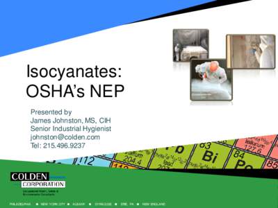 Isocyanates: OSHA’s NEP Presented by James Johnston, MS, CIH Senior Industrial Hygienist [removed]