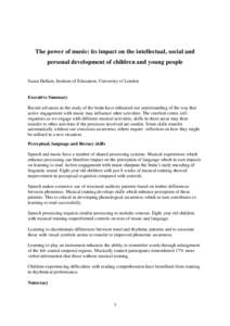 The power of music: its impact on the intellectual, social and personal development of children and young people Susan Hallam, Institute of Education, University of London Executive Summary Recent advances in the study o