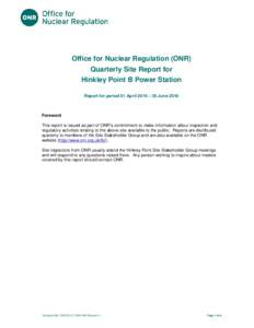 Title of document  Office for Nuclear Regulation (ONR) Quarterly Site Report for Hinkley Point B Power Station Report for period 01 April 2016 – 30 June 2016