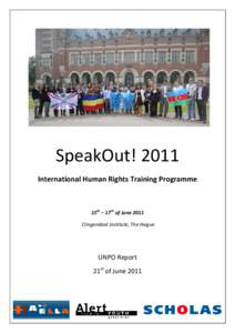 SpeakOut! 2011 International Human Rights Training Programme 15th – 17th of June 2011 Clingendael Institute, The Hague