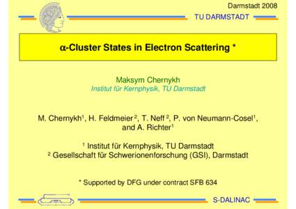 Darmstadt 2008 TU DARMSTADT α-Cluster States in Electron Scattering *  Maksym Chernykh