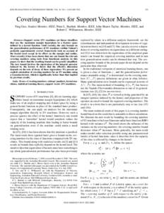 IEEE TRANSACTIONS ON INFORMATION THEORY, VOL. 48, NO. 1, JANUARY[removed]Covering Numbers for Support Vector Machines Ying Guo, Student Member, IEEE, Peter L. Bartlett, Member, IEEE, John Shawe-Taylor, Member, IEEE, an