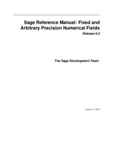 Sage Reference Manual: Fixed and Arbitrary Precision Numerical Fields Release 6.3 The Sage Development Team
