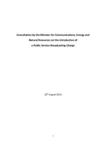 Consultation by the Minister for Communications, Energy and Natural Resources on the introduction of a Public Service Broadcasting Charge 26th August 2013