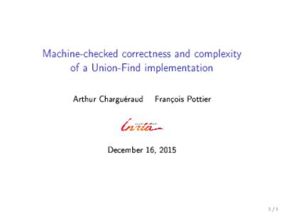 Machine-checked correctness and complexity of a Union-Find implementation Arthur Charguéraud François Pottier