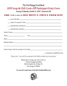 The Fort Bragg Food BankSoup & Chili Cook-Off Participant Entry Form Evening of Saturday October 17, 2015 * Pentecost Hall Yes! I’d like to enter the 2015 Soup & Chili Cook-Off ___ as an individual: ____________