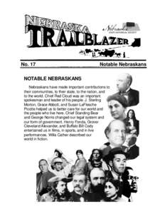 No. 17  Notable Nebraskans NOTABLE NEBRASKANS Nebraskans have made important contributions to