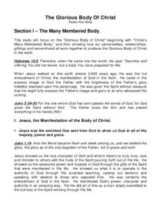 The Glorious Body Of Christ Pastor Ken Birks Section I – The Many Membered Body. This study will focus on the 