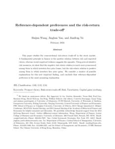 Reference-dependent preferences and the risk-return trade-off* Huijun Wang, Jinghua Yan, and Jianfeng Yu February 2016 Abstract This paper studies the cross-sectional risk-return trade-off in the stock market.