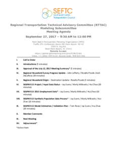 Regional Transportation Technical Advisory Committee (RTTAC) Modeling Subcommittee Meeting Agenda September 27, 2017 – 9:30 AM to 12:00 PM Palm Beach Metropolitan Planning Organization (MPO) Traffic ITS Conference Room