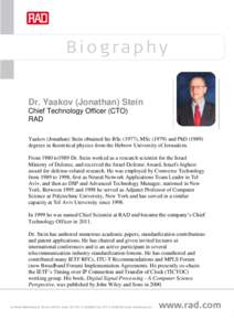 Dr. Yaakov (Jonathan) Stein Chief Technology Officer (CTO) RAD Yaakov (Jonathan) Stein obtained his BSc (1977), MScand PhDdegrees in theoretical physics from the Hebrew University of Jerusalem. From 1980 