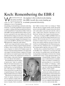 Koch: Remembering the EBR-I hen electricity from a nu- An engineer who worked on developing clear reactor was generatthe EBR-I recalls the events leading up ed for the first time on December 20, 1951, it represented the 