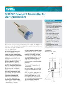 www.vaisala.com  DMT242 Dewpoint Transmitter for OEM Applications Features/Benefits