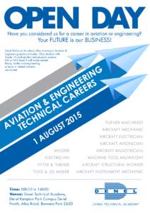 OPEN DAY Have you considered us for a career in aviation or engineering? Your future is our business!  Denel Technical Academy offers training in Aviation &