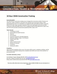 10 Hour OSHA Construction Training Course Description This OSHA 10 hour construction training course is designed for construction workers, foremen, job supervisors, safety coordinators, and anyone else involved in the co
