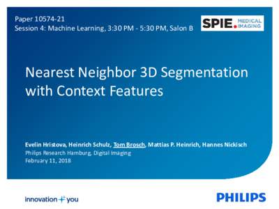 PaperSession 4: Machine Learning, 3:30 PM - 5:30 PM, Salon B Nearest Neighbor 3D Segmentation with Context Features