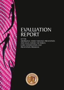 EVALUATION REPORT OF THE ABORIGINAL FAMILY VIOLENCE PREVENTION AND LEGAL SERVICE VICTORIA’S