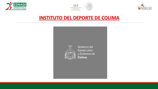 INSTITUTO DEL DEPORTE DE COLIMA  Información Relevante del Estado Fundada en 1523 el nombre de Colima, viene del náhuatl Acolman, que significa 
