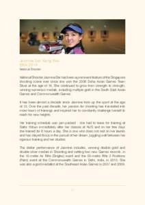 Jasmine Ser Xiang Wei BBA 2014	 National Shooter National Shooter Jasmine Ser has been a prominent feature of the Singapore shooting scene ever since she won the 2006 Doha Asian Games Team