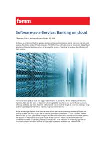 Software-as-a-Service: Banking on cloud 2 February 2016 • Author(s): Frances Faulds, FX-MM Software-as-a-Service (SaaS) is gaining traction as financial institutions seek to cut costs and silos and increase flexibility