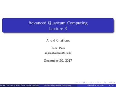 Advanced Quantum Computing Lecture 3 Andr´e Chailloux Inria, Paris 