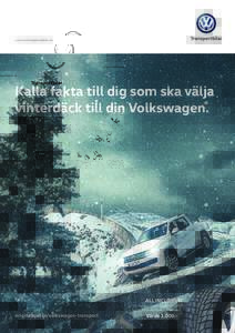 www.volkswagenmalmo.se  Kalla fakta till dig som ska välja vinterdäck till din Volkswagen.  ALL INCLUSIVE!
