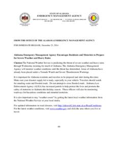 FROM THE OFFICE OF THE ALABAMA EMERGENCY MANAGEMENT AGENCY FOR IMMEDIATE RELEASE, December 23, 2014 Alabama Emergency Management Agency Encourages Residents and Motorists to Prepare for Severe Weather and Heavy Rains Cla