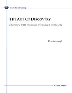 The Bloor Group  THE AGE OF DISCOVERY Charting a Path to Success with Graph Technology  Eric Kavanagh