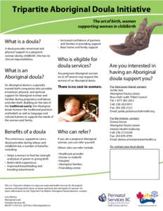 Tripartite Aboriginal Doula Initiative The art of birth, women supporting women in childbirth What is a doula? A doula provides emotional and