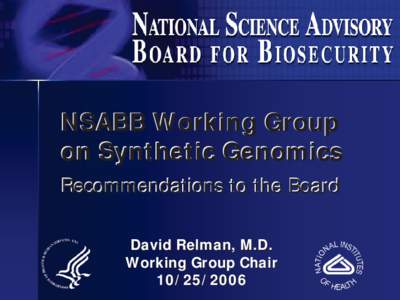 NSABB Working Group on Synthetic Genomics Recommendations to the Board David Relman, M.D. Working Group Chair[removed]