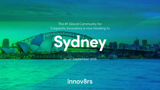 The #1 Glocal Community for Corporate Innovators is now heading to SydneySeptember 2018