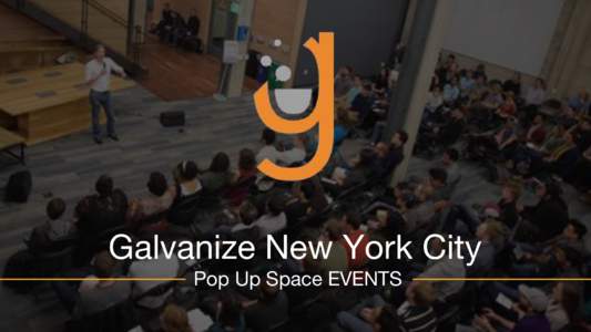 Galvanize New York City Pop Up Space EVENTS Galvanize NYC 315 Hudson Street