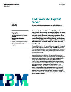 IBM Systems and Technology Data Sheet Power Systems  IBM Power 750 Express