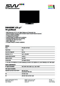 PANASONIC LCD 32” TH-32LRG20E – High-Performance LCD TVs for Digital Signage and Presentation Use. – Standard-Equipped External Control Terminals Enable Versatile Network Operation – RS-232C Control Compatibility